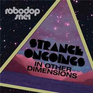 Robodop Snei - Strange Ongoings In Other Dimensions flac