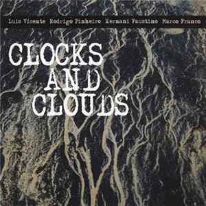 Luis Vicente, Rodrigo Pinheiro, Hernani Faustino, Marco Franco : Clocks And Clouds - Clocks And Clouds flac