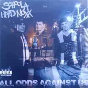 Schoola Hard Noxx - All Odds Against Us flac