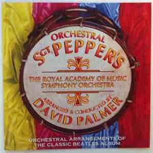 The Royal Academy Of Music Symphony Orchestra , Arranged & Conducted By David Palmer - Orchestral Sgt. Pepper's - Orchestral Arrangements Of The Classic Beatles Album flac