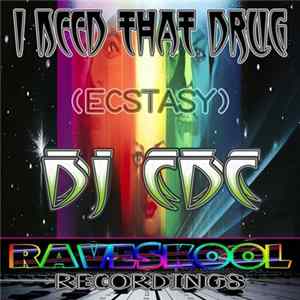 DJ CDC - I Need That Drug (Ecstasy) flac