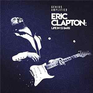 Eric Clapton - Life In 12 Bars flac