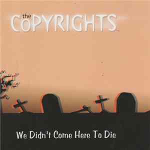 The Copyrights - We Didn't Come Here To Die flac
