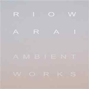 Riow Arai - Ambient Works flac