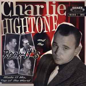 Charlie Hightone And The Rock-It's - Made It Ma, Top Of The World flac