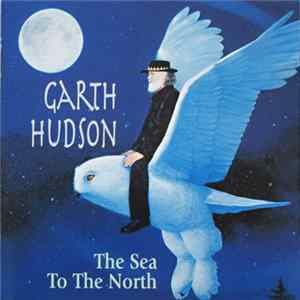 Garth Hudson - The Sea To The North flac