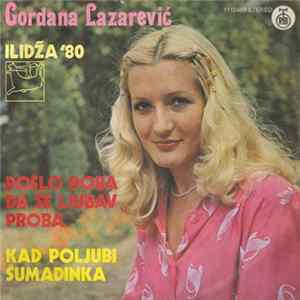 Gordana Lazarević - Došlo Doba Da Se Ljubav Proba / Kad Poljubi Šumadinka flac