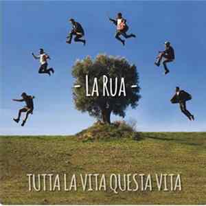 La Rua - Tutta La Vita Questa Vita flac