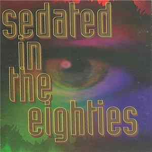 Various - Sedated In The Eighties flac