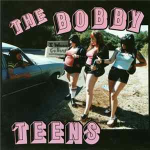 The Bobbyteens - I Wanna Go Home flac