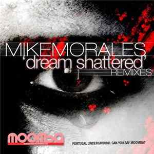 Mike Morales - Dream Shattered (Remixes) flac