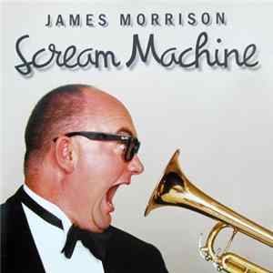 James Morrison - Scream Machine flac