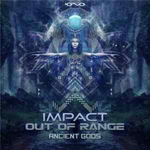 Impact , Out Of Range - Ancient Gods flac