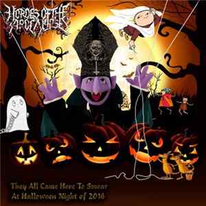 Hordes of the Apocalypse - They All Came Here To Smear (At Halloween Night Of 2016) flac