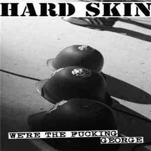 Hard Skin - We're The Fucking George flac