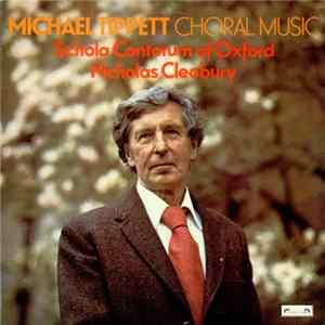 Michael Tippett - Schola Cantorum Of Oxford, Nicholas Cleobury - Choral Music flac