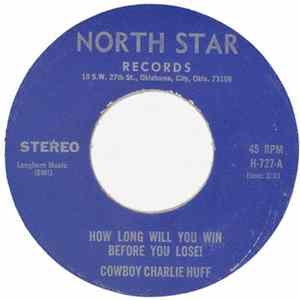 Charlie Huff - How Long Will You Win Before You Lose / I Need Somebody Bad flac