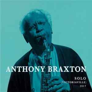 Anthony Braxton - Solo (Victoriaville) 2017 flac