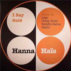 Hanna Haïs - I Say Golé (Mixes By Légo, Dutty Boyz, Boddhi Satva, Haldo) flac