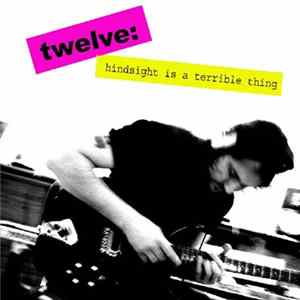 Twelve - Hindsight Is A Terrible Thing flac