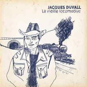 Jacques Duvall - La Vieille Locomotive flac
