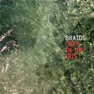 Braids - Deep In The Iris flac