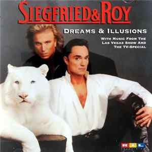 Various - Siegfried & Roy - Dreams & Illusions flac