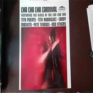 Tito Puente, Tito Rodriguez, Caney, Machito, Pete Terrace, Neil Lewis , Joe Lustig - Cha Cha Cha Carnival Featuring The Kings Of The Cha Cha flac