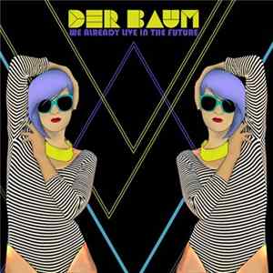 Der Baum - We Already Live In The Future flac