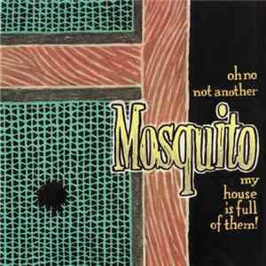Mosquito - Oh No Not Another Mosquito My House Is Full Of Them! flac