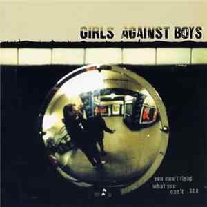 Girls Against Boys - You Can't Fight What You Can't See flac