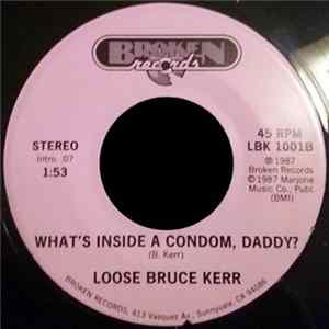 Loose Bruce Kerr - Walk Like A Deukmejian / What's Inside A Condom, Daddy flac