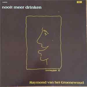 Raymond van het Groenewoud - Nooit Meer Drinken flac