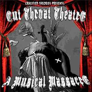 Crucified Theories - Cut Throat Theatre - A Musical Massacre flac