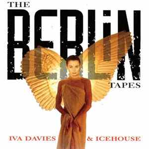Iva Davies & Icehouse - The Berlin Tapes flac