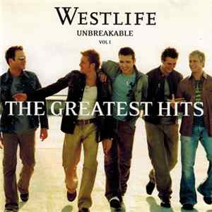 Westlife - Unbreakable - The Greatest Hits Vol. 1 flac