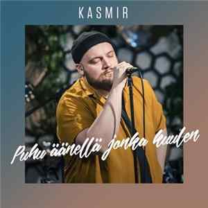 Kasmir - Puhu Äänellä Jonka Kuulen flac