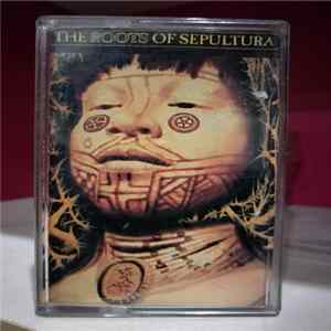 Sepultura - The Roots Of Sepultura flac