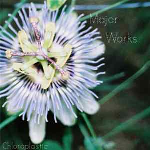 Chloroplastic - Major Works flac
