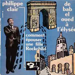 Philippe Clair - De Bab El Oued A L'Elysée / Comment Epouser Une Fille Rockchild flac