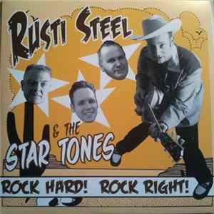 Rusti Steel & The Star Tones - Rock Hard! Rock Right! flac
