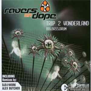 Ravers On Dope - Trip 2 Wonderland / Big.Bass.Drum flac
