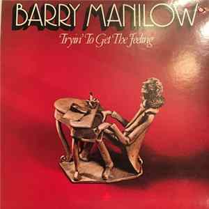 Barry Manilow - Tryin' To Get The Feeling flac