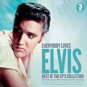 Elvis Presley - Everybody Loves Elvis Best Of The EP's Collection flac