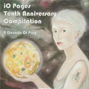 Various - IO Pages Tenth Anniversary Compilation (A Decade Of Prog) flac