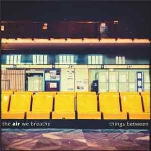 The Air We Breathe - Things Between flac