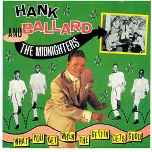 Hank Ballard & The Midnighters - What You Get When The Gettin Gets Good flac