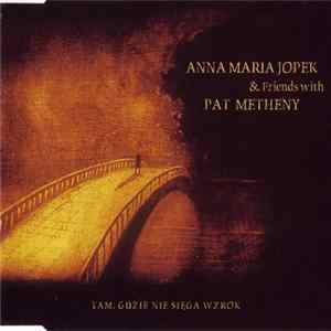 Anna Maria Jopek & Pat Metheny - Tam, Gdzie Nie Sięga Wzrok flac