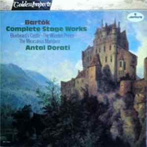 Bartók - Antal Dorati - Complete Stage Works, Bluebeard's Castle - The Wooden Prince - The Miraculous Mandarin flac