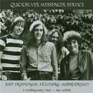 Quicksilver Messenger Service - San Francisco, Fillmore Auditorium, 5 February 1967 - Re-Edit flac